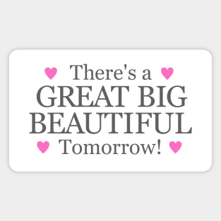 Theres a Big Beautiful Tomorrow Magnet